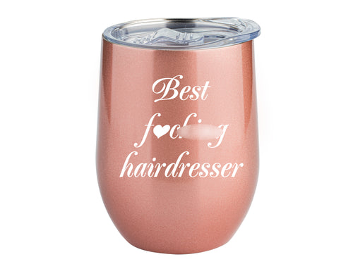 Best F***ing Hairdresser Rose Gold 12 Ounce Stainless Steel Tumbler with Premium Lid