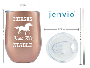 Horses Keep Me Stable - 12oz Rose Gold Coffee/Wine Tumbler with Premium Sliding Lid by JENVIO