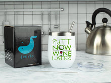Load image into Gallery viewer, &quot;Putt Now Wine Later&quot; Funny Golf 12oz White Stainless Steel Wine/Coffee Tumbler with Lid