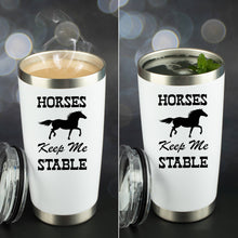 Load image into Gallery viewer, Horses Keep Me Stable 20 Ounce White Stainless Steel Travel Tumbler with Lid and 2 straws by JENVIO