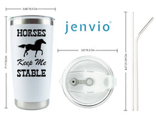 Load image into Gallery viewer, Horses Keep Me Stable 20 Ounce White Stainless Steel Travel Tumbler with Lid and 2 straws by JENVIO